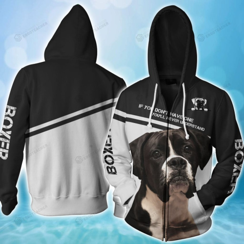 Boxer Dog If You Don't Haveone You'll Never Understand 3D Hoodie, 3D All Over Print Hoodie