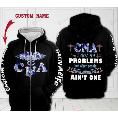 Personalized CNA I Got 99 Problems 3D All Over Print Hoodie, Zip-up Hoodie