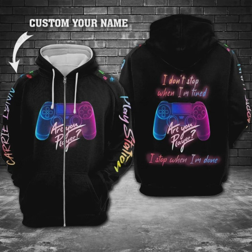 Personalized I Don't Stop When I'm Tired 3D All Over Print Hoodie, Zip-up Hoodie