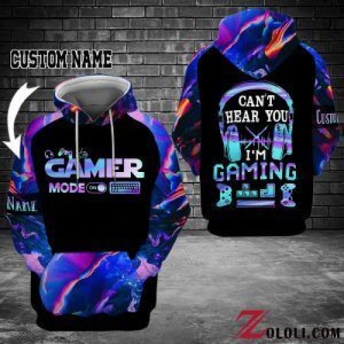 Personalized Gamer Mode On Can’t Hear You I’m Gaming Custom 3D All Over Print Hoodie, Zip-up Hoodie